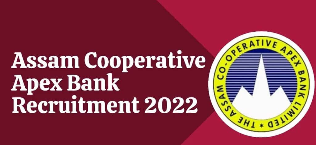 Assam Cooperative Apex Bank Recruitment 2022